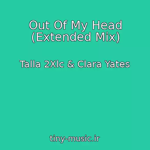 کاور آهنگ Out Of My Head (Extended Mix) از Talla 2Xlc & Clara Yates