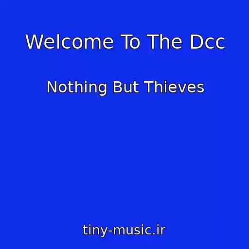 کاور آهنگ Welcome To The Dcc از Nothing But Thieves