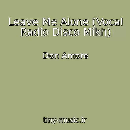 کاور آهنگ Leave Me Alone (Vocal Radio Disco Mikh) از Don Amore