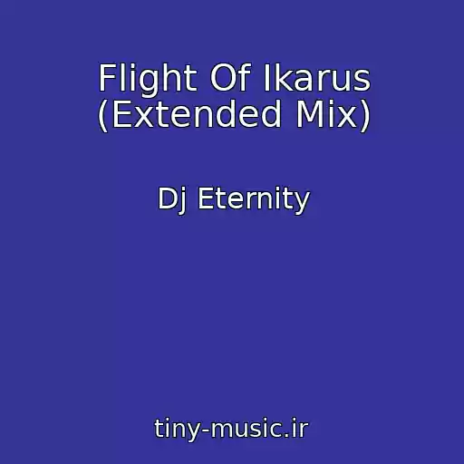 کاور آهنگ Flight Of Ikarus (Extended Mix) از Dj Eternity