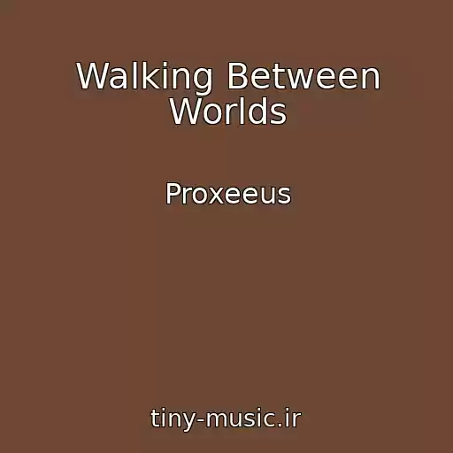 کاور آهنگ Walking Between Worlds از Proxeeus