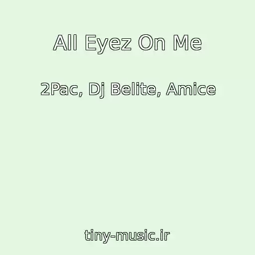 کاور آهنگ All Eyez On Me از 2Pac, Dj Belite, Amice