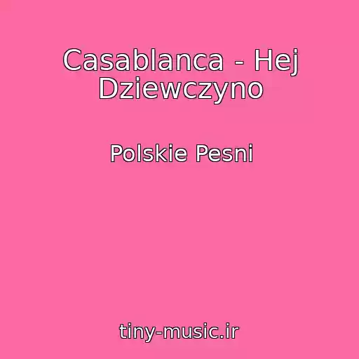 کاور آهنگ Casablanca - Hej Dziewczyno از Polskie Pesni