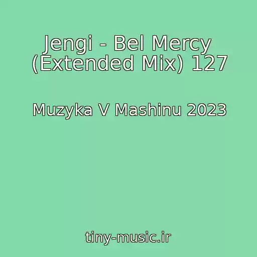کاور آهنگ Jengi - Bel Mercy (Extended Mix) 127 از Muzyka V Mashinu 2023