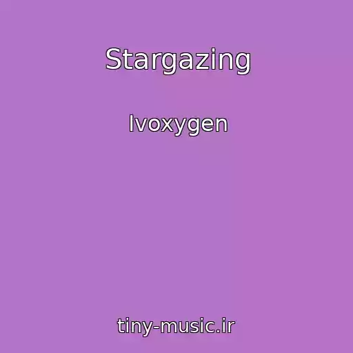 کاور آهنگ Stargazing از Ivoxygen