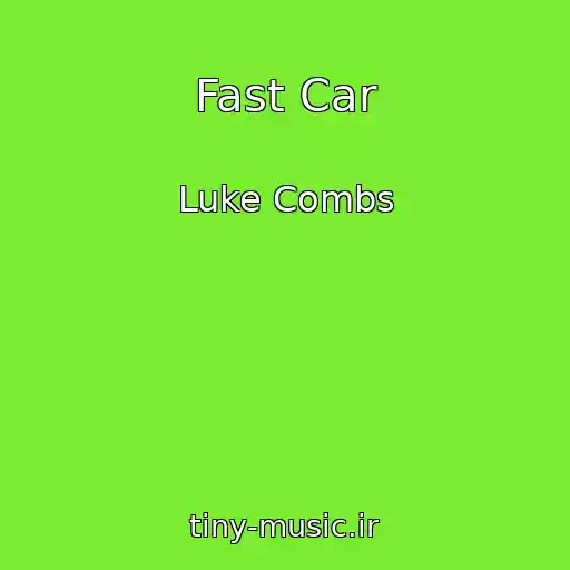 کاور آهنگ Fast Car از Luke Combs