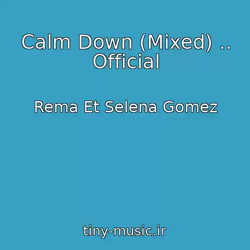 کاور آهنگ Calm Down (Mixed) .. Official از Rema Et Selena Gomez