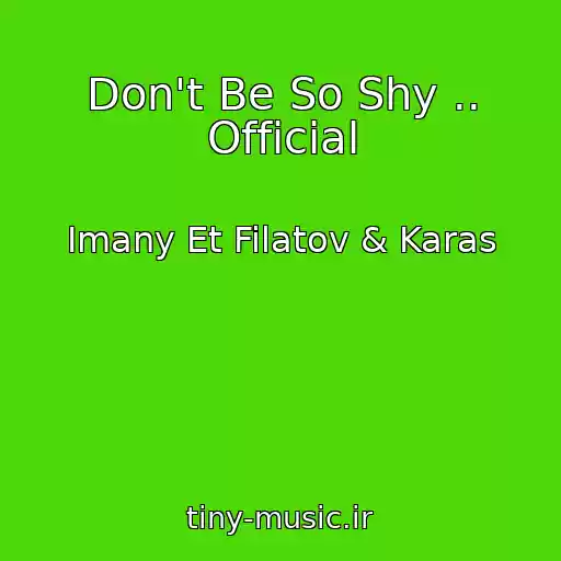 کاور آهنگ Don't Be So Shy .. Official از Imany Et Filatov & Karas