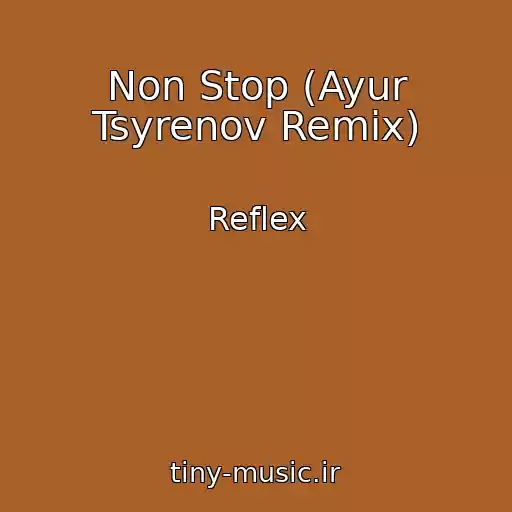 کاور آهنگ Non Stop (Ayur Tsyrenov Remix) از Reflex