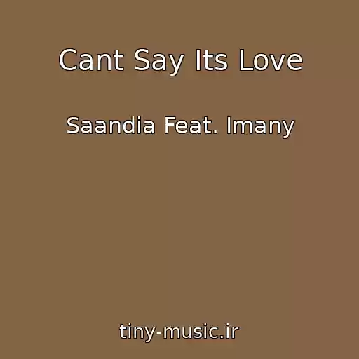 کاور آهنگ Cant Say Its Love از Saandia Feat. Imany