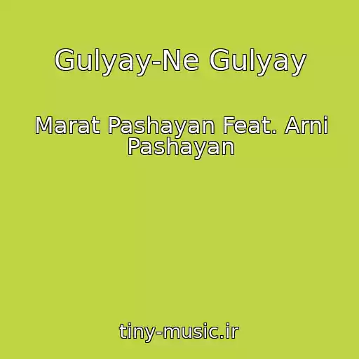 کاور آهنگ Gulyay-Ne Gulyay از Marat Pashayan Feat. Arni Pashayan