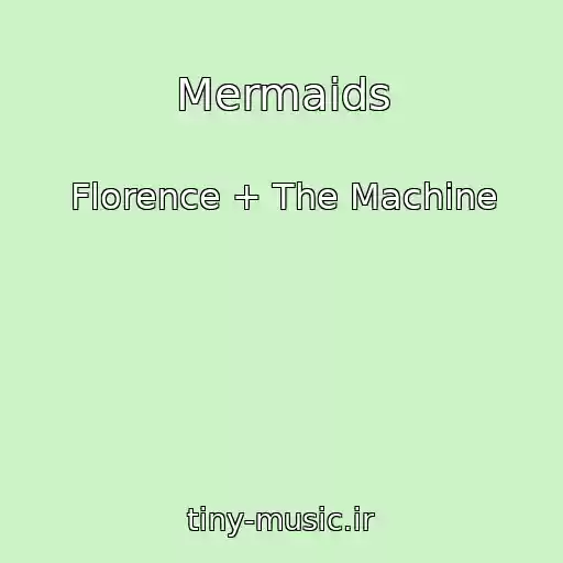 کاور آهنگ Mermaids از Florence + The Machine
