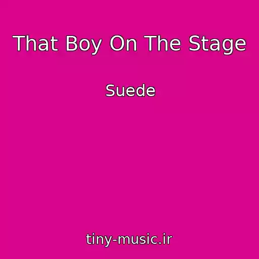 کاور آهنگ That Boy On The Stage از Suede