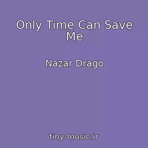 کاور آهنگ Only Time Can Save Me از Nazar Drago