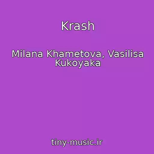 کاور آهنگ Krash از Milana Khametova, Vasilisa Kukoyaka