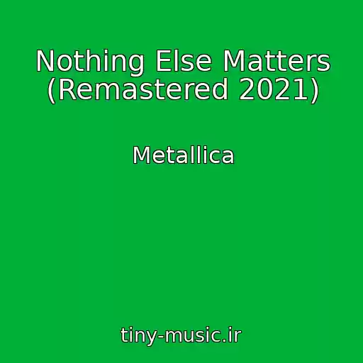 کاور آهنگ Nothing Else Matters (Remastered 2021) از Metallica