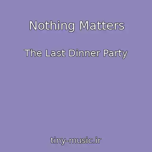 کاور آهنگ Nothing Matters از The Last Dinner Party