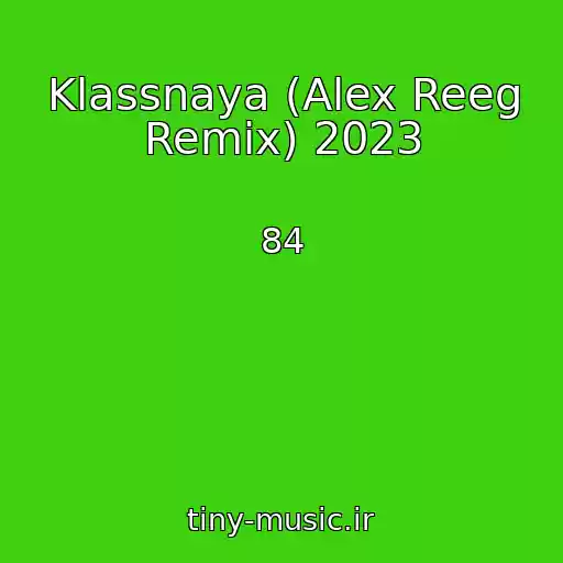 کاور آهنگ Klassnaya (Alex Reeg Remix) 2023 از 84