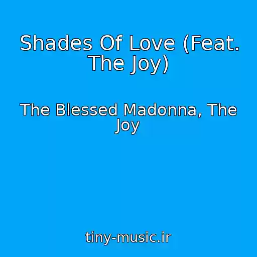 کاور آهنگ Shades Of Love (Feat. The Joy) از The Blessed Madonna, The Joy