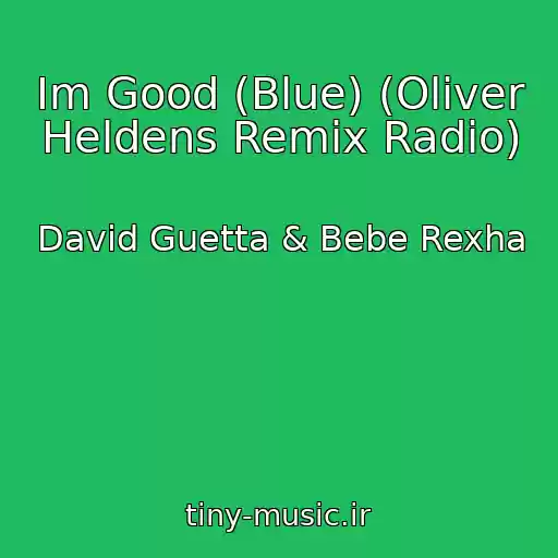 کاور آهنگ Im Good (Blue) (Oliver Heldens Remix Radio) از David Guetta & Bebe Rexha
