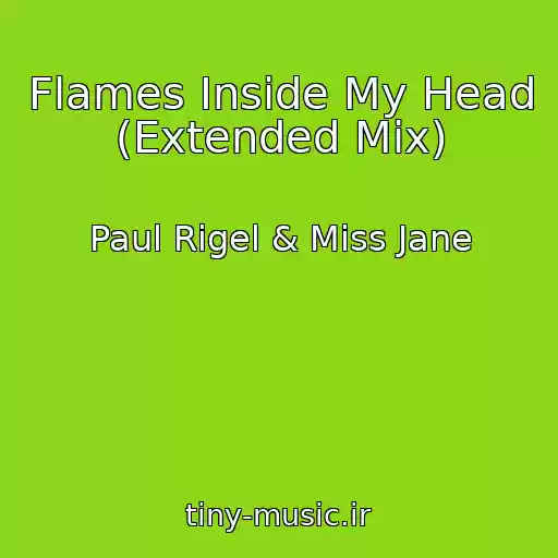 کاور آهنگ Flames Inside My Head (Extended Mix) از Paul Rigel & Miss Jane