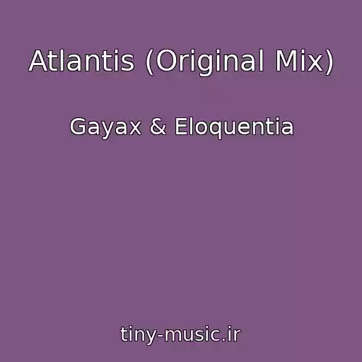 کاور آهنگ Atlantis (Original Mix) از Gayax & Eloquentia
