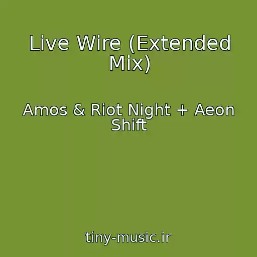 کاور آهنگ Live Wire (Extended Mix) از Amos & Riot Night + Aeon Shift