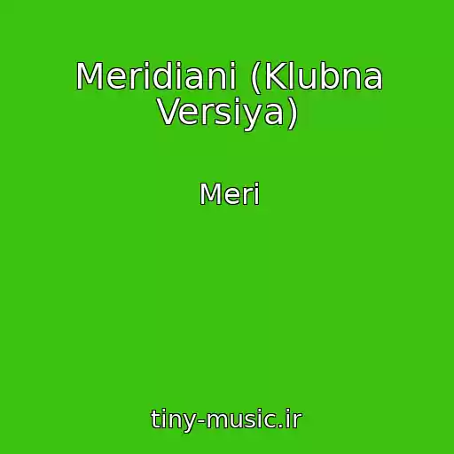 کاور آهنگ Merіdіani (Klubna Versіya) از Merі