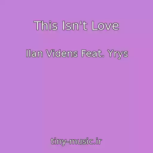 کاور آهنگ This Isn't Love از Ilan Videns Feat. Yrys