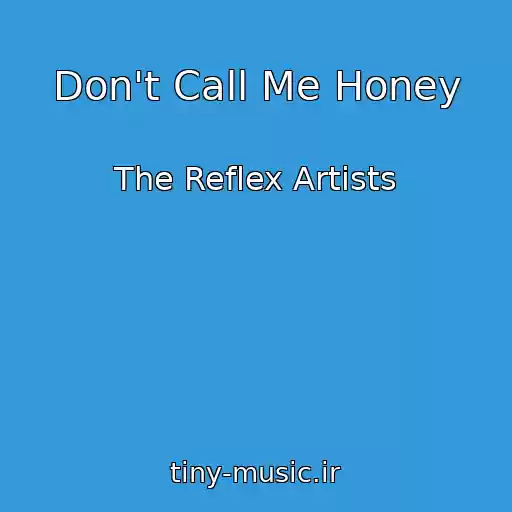 کاور آهنگ Don't Call Me Honey از The Reflex Artists