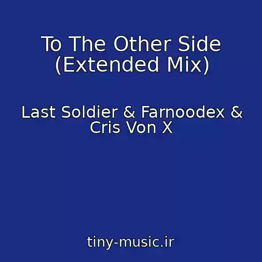کاور آهنگ To The Other Side (Extended Mix) از Last Soldier & Farnoodex & Cris Von X