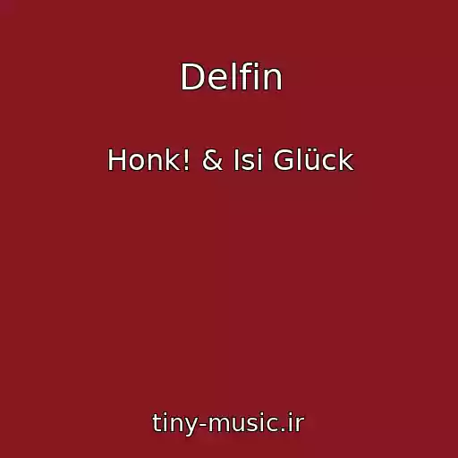 کاور آهنگ Delfin از Honk! & Isi Glück