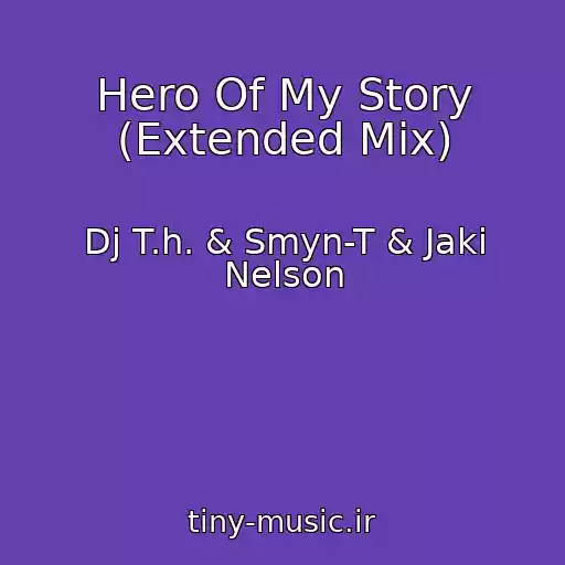 کاور آهنگ Hero Of My Story (Extended Mix) از Dj T.h. & Smyn-T & Jaki Nelson