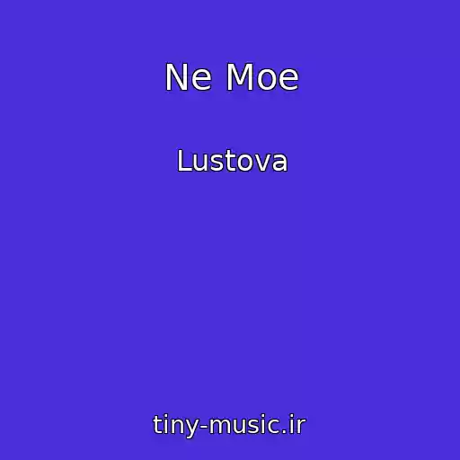 کاور آهنگ Ne Moe از Lustova