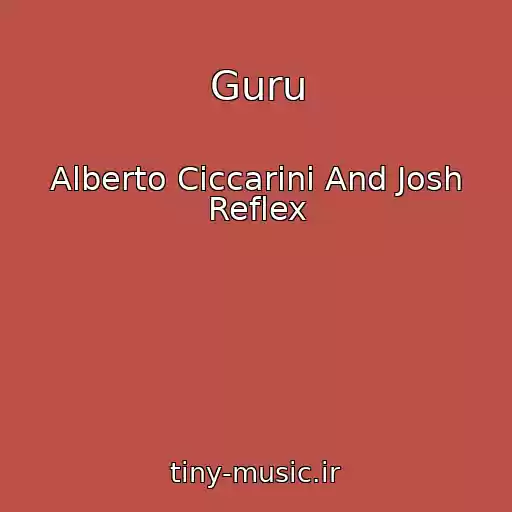 کاور آهنگ Guru از Alberto Ciccarini And Josh Reflex