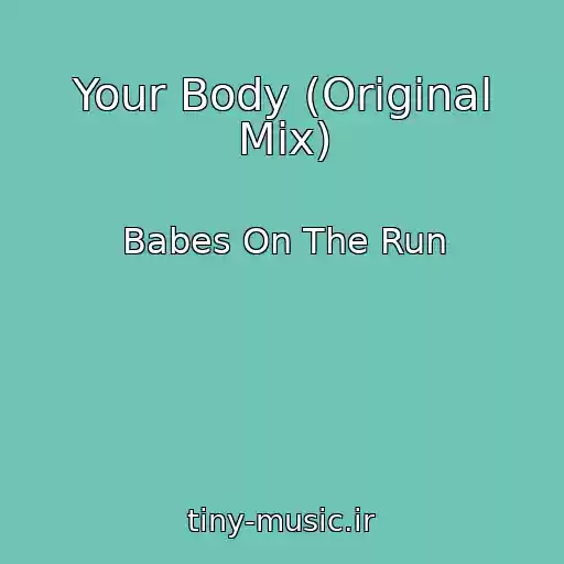 کاور آهنگ Your Body (Original Mix) از Babes On The Run