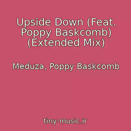 کاور آهنگ Upside Down (Feat. Poppy Baskcomb) (Extended Mix) از Meduza, Poppy Baskcomb
