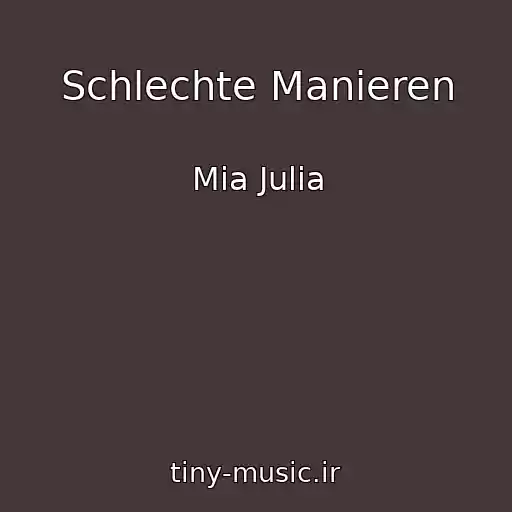 کاور آهنگ Schlechte Manieren از Mia Julia