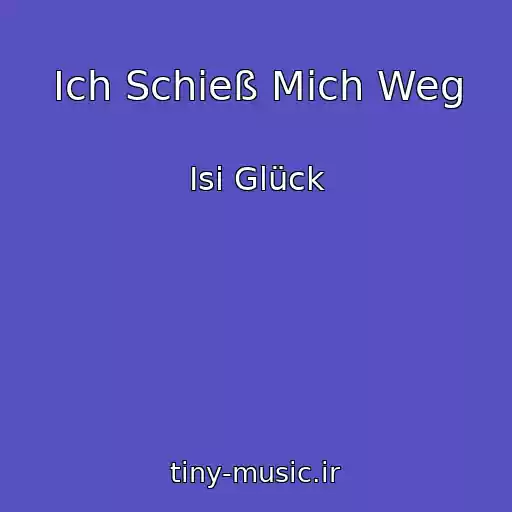 کاور آهنگ Ich Schieß Mich Weg از Isi Glück