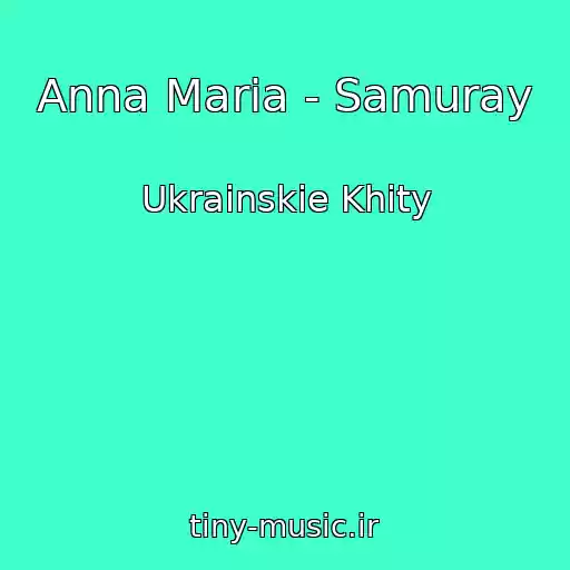 کاور آهنگ Anna Maria - Samuray از Ukrainskie Khity