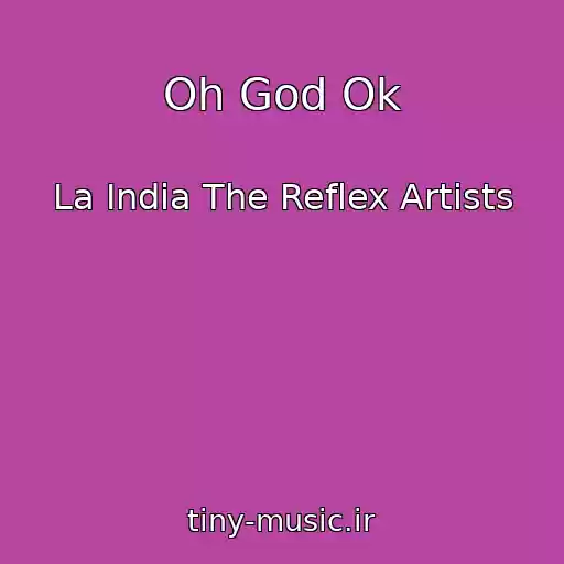 کاور آهنگ Oh God Ok از La India The Reflex Artists