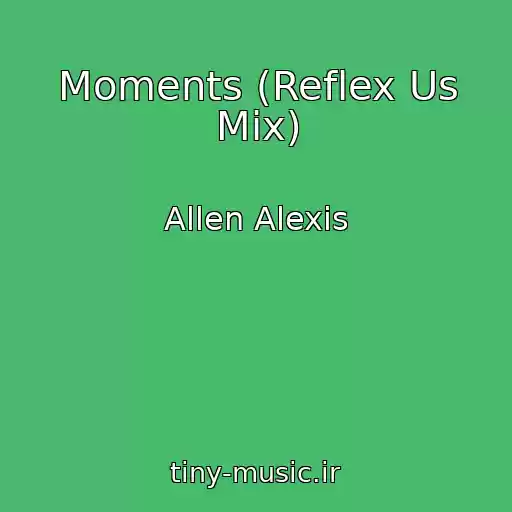 کاور آهنگ Moments (Reflex Us Mix) از Allen Alexis