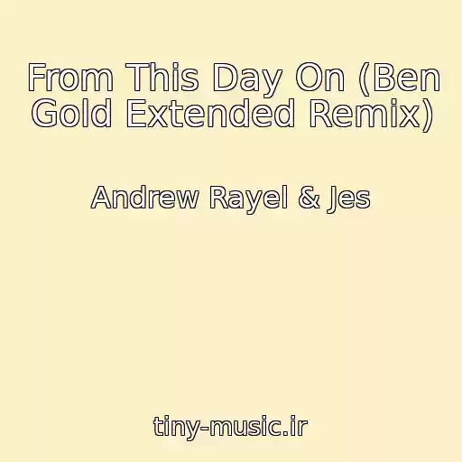 کاور آهنگ From This Day On (Ben Gold Extended Remix) از Andrew Rayel & Jes