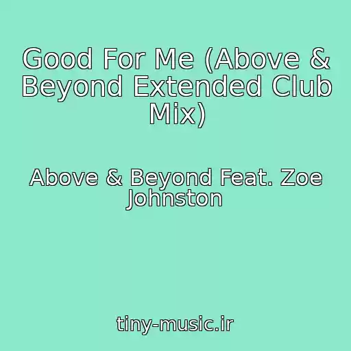 کاور آهنگ Good For Me (Above & Beyond Extended Club Mix) از Above & Beyond Feat. Zoe Johnston