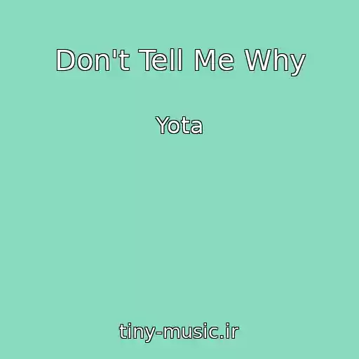 کاور آهنگ Don't Tell Me Why از Yota