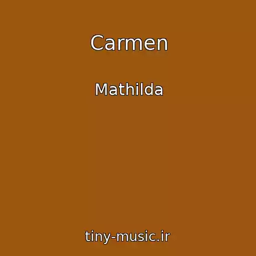 کاور آهنگ Carmen از Mathilda