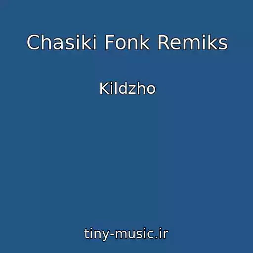 کاور آهنگ Chasiki Fonk Remiks از Kildzho