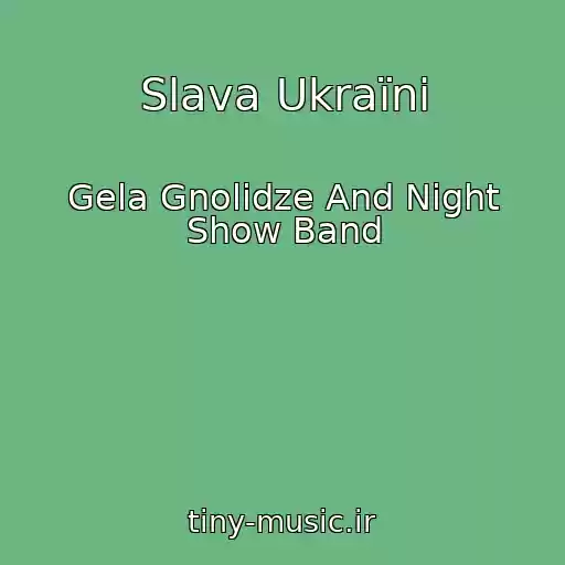 کاور آهنگ Slava Ukraїnі از Gela Gnolidze And Night Show Band