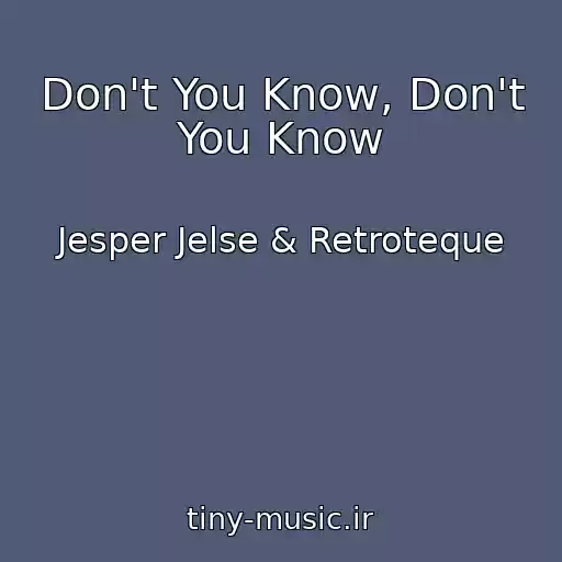 کاور آهنگ Don't You Know, Don't You Know از Jesper Jelse & Retroteque