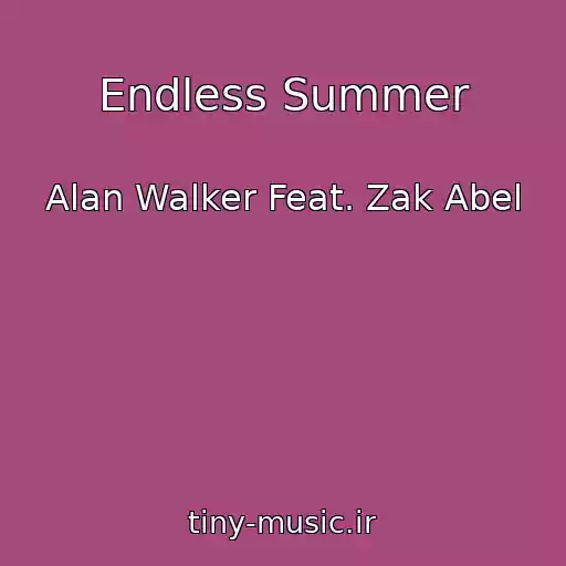 کاور آهنگ Endless Summer از Alan Walker Feat. Zak Abel